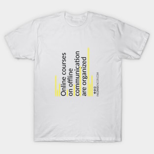 Online courses on Offline communication T-Shirt